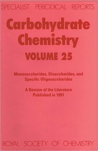 Carbohydrate Chemistry: Volume 25 - Specialist Periodical Reports - Royal Society of Chemistry - Books - Royal Society of Chemistry - 9780851866925 - September 20, 1993