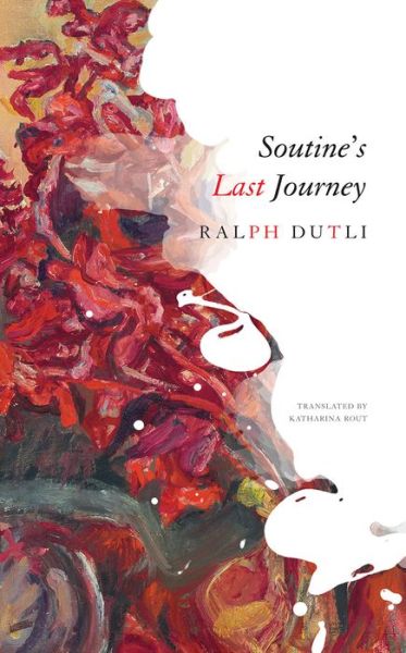 Cover for Ralph Dutli · Soutine's Last Journey - The Swiss List (Inbunden Bok) [Edition, Original German Edition: Soutines Letzte edition] (2020)