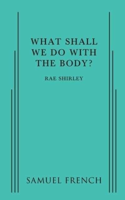 Cover for Shirley Rae · What Shall We Do with the Body? (Pocketbok) (2016)