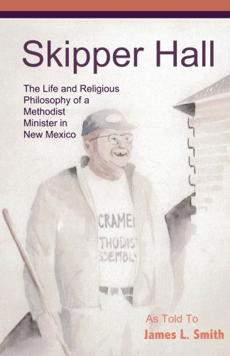 Cover for James L Smith · Skipper Hall: the Life and Religious Philosophy a Methodist Miinister in New Mexico (Paperback Book) (2012)