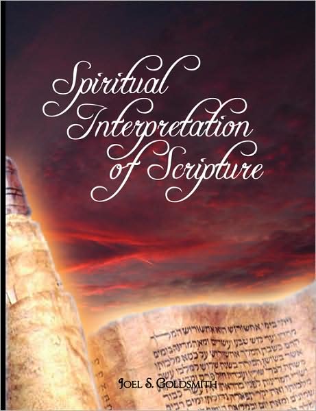 Spiritual Interpretation of Scripture - Joel Goldsmith - Bøger - www.bnpublishing.com - 9780979311925 - 28. marts 2008