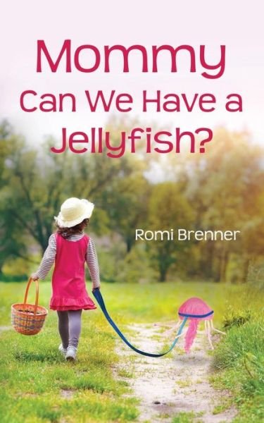 Cover for Romi Brenner · Mommy Can We Have a Jellyfish? (Paperback Book) (2015)