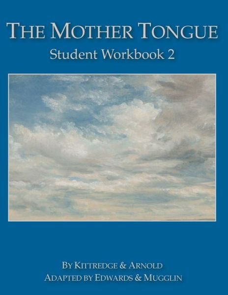 The Mother Tongue Student Workbook 2 - George Lyman Kittredge - Książki - Blue Sky Daisies - 9780990552925 - 19 marca 2015