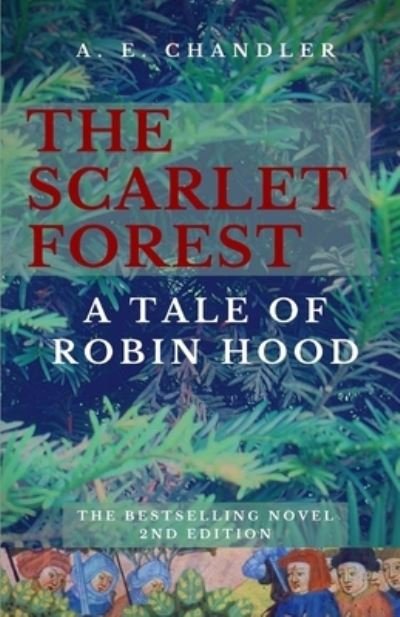 A E Chandler · The Scarlet Forest A Tale of Robin Hood 2nd ed. (Paperback Bog) [2nd edition] (2020)