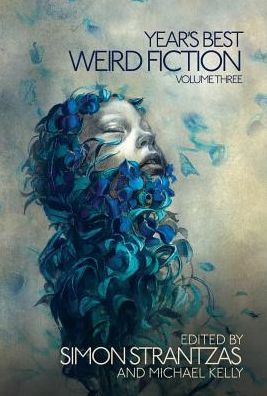 Cover for Michael Kelly · Year's Best Weird Fiction, Vol. 3 (Hardcover Book) (2016)