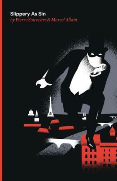 Slippery As Sin : Being the Seventh of the Series of the Fantomas Detective Tales - Marcel Allain - Books - Antipodes Press - 9780996659925 - April 24, 2016