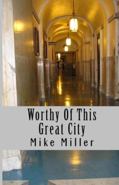 Cover for Mike Miller · Worthy of This Great City (Paperback Book) (2017)