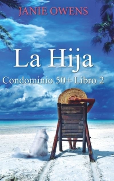 La Hija (Condominio 50+ Libro 2) - Janie Owens - Bücher - Blurb - 9781006379925 - 19. Oktober 2021