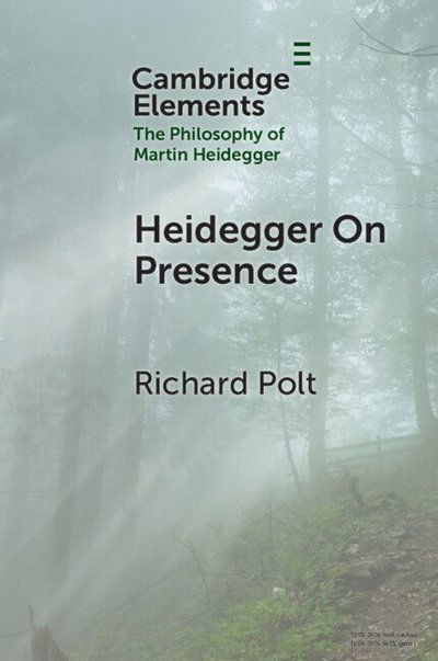 Cover for Polt, Richard (Xavier University) · Heidegger on Presence - Elements in the Philosophy of Martin Heidegger (Paperback Book) (2025)