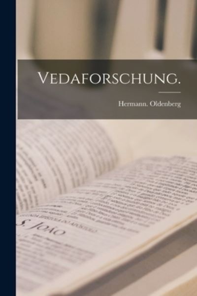 Vedaforschung. - Hermann Oldenberg - Książki - Legare Street Press - 9781014794925 - 9 września 2021