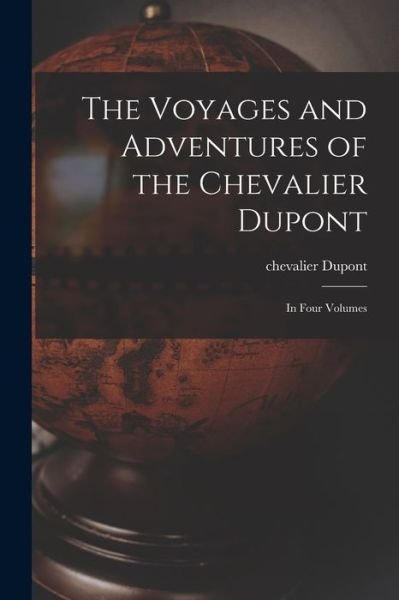 Cover for Chevalier Fl 1728-1734 DuPont · The Voyages and Adventures of the Chevalier Dupont [microform] (Paperback Bog) (2021)