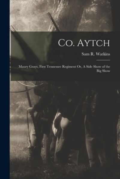 Cover for Sam. R. Watkins · Co. Aytch (Book) (2022)