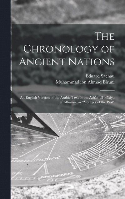 Cover for Muhammad ibn Ahmad Biruni · Chronology of Ancient Nations; an English Version of the Arabic Text of the Athâr-Ul-Bâkiya of Albîrûnî, or Vestiges of the Past (Book) (2022)