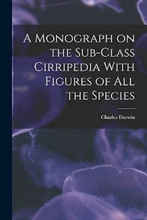 Cover for Darwin Charles · Monograph on the Sub-Class Cirripedia with Figures of All the Species (Bok) (2022)