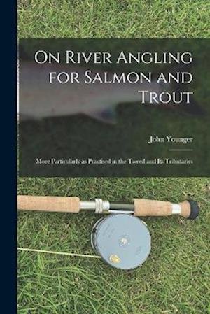 Cover for John Younger · On River Angling for Salmon and Trout (Book) (2022)