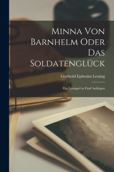 Cover for Gotthold Ephraim Lessing · Minna Von Barnhelm Oder das Soldatenglück (Book) (2022)