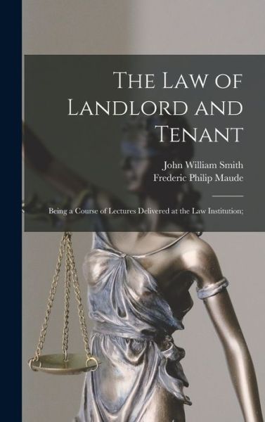 Cover for John William Smith · Law of Landlord and Tenant; Being a Course of Lectures Delivered at the Law Institution; (Buch) (2022)