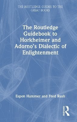 Cover for Hammer, Espen (Temple University, USA) · The Routledge Guidebook to Horkheimer and Adorno’s Dialectic of Enlightenment - The Routledge Guides to the Great Books (Hardcover Book) (2025)