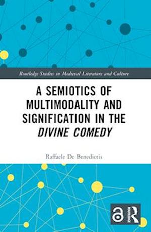 Cover for Raffaele De Benedictis · A Semiotics of Multimodality and Signification in the Divine Comedy - Routledge Studies in Medieval Literature and Culture (Paperback Book) (2024)