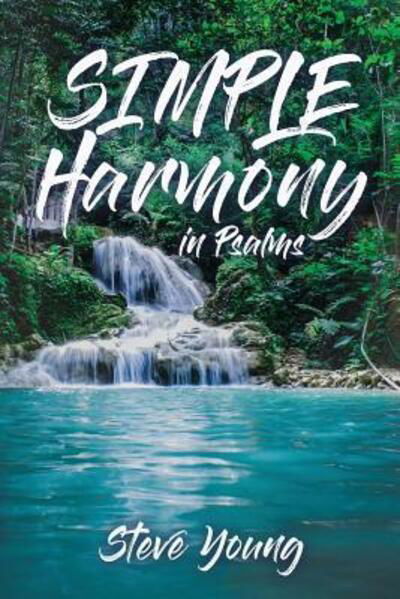 SIMPLE Harmony in Psalms - Steve Young - Kirjat - Independently Published - 9781078349925 - perjantai 5. heinäkuuta 2019