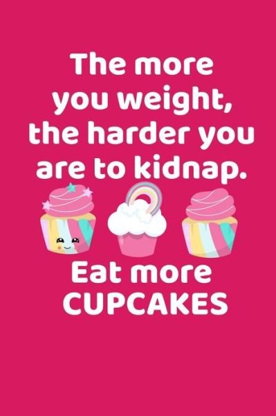 Cover for Pansy D Price · The More You Weigh The Harder You Are To Kidnap Eat More Cupcakes (Pocketbok) (2019)