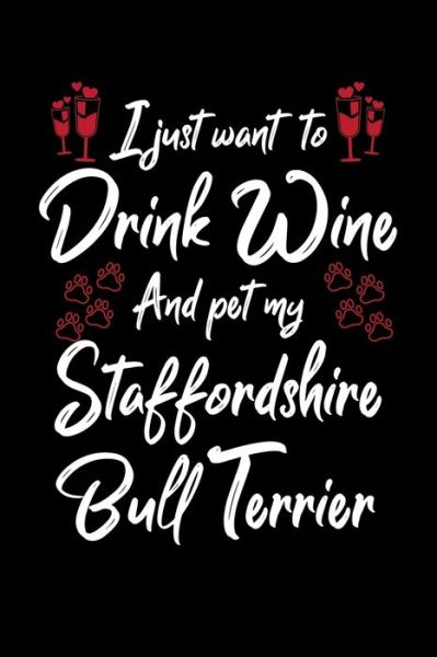 Cover for Hopeful Designs · I Just Wanna Drink Wine And Pet My Staffordshire Bull Terrier (Paperback Book) (2019)