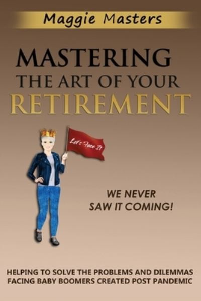 Cover for Maggie Masters · Mastering the Art of Your Retirement (Book) (2022)