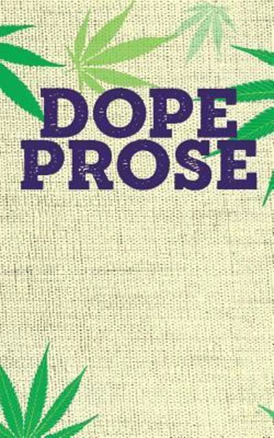 Dope Prose - Canna King - Books - Independently Published - 9781096817925 - May 3, 2019