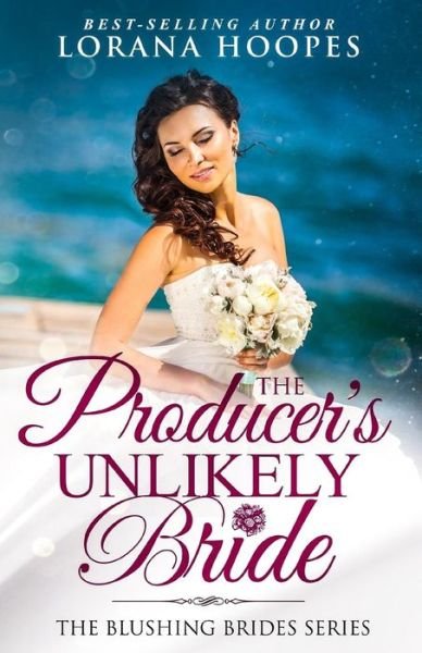 Cover for Lorana Hoopes · The Producer's Unlikely Bride : A Clean Christian Opposites Attract Romance (Taschenbuch) (2019)
