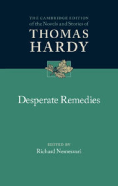 Cover for Thomas Hardy · Desperate Remedies - The Cambridge Edition of the Novels and Stories of Thomas Hardy (Hardcover Book) (2019)