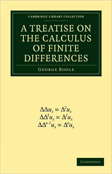 A Treatise on the Calculus of Finite Differences - Cambridge Library Collection - Mathematics - George Boole - Books - Cambridge University Press - 9781108000925 - July 20, 2009