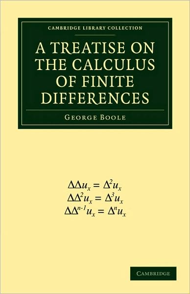 A Treatise on the Calculus of Finite Differences - Cambridge Library Collection - Mathematics - George Boole - Livros - Cambridge University Press - 9781108000925 - 20 de julho de 2009