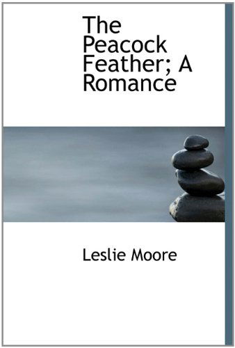 Cover for Leslie Moore · The Peacock Feather; a Romance (Hardcover Book) (2009)