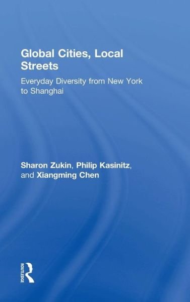 Cover for Sharon Zukin · Global Cities, Local Streets: Everyday Diversity from New York to Shanghai (Gebundenes Buch) (2015)