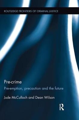 Cover for Jude McCulloch · Pre-crime: Pre-emption, precaution and the future - Routledge Frontiers of Criminal Justice (Taschenbuch) (2017)