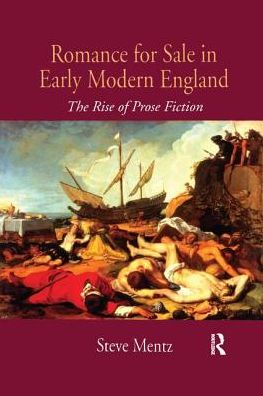 Cover for Steve Mentz · Romance for Sale in Early Modern England: The Rise of Prose Fiction (Pocketbok) (2017)