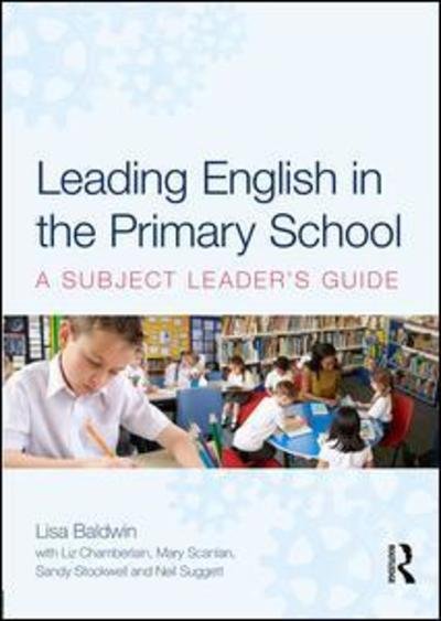 Cover for Baldwin, Lisa (University of Winchester, UK) · Leading English in the Primary School: A Subject Leader's Guide (Paperback Book) (2018)