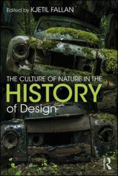 Cover for Kjetil Fallan · The Culture of Nature in the History of Design (Paperback Book) (2019)