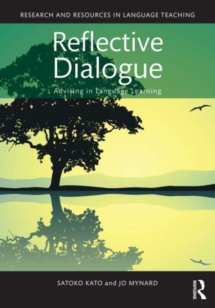 Cover for Kato, Satoko (Kanda University of International Studies, Japan) · Reflective Dialogue: Advising in Language Learning - Research and Resources in Language Teaching (Paperback Book) (2015)