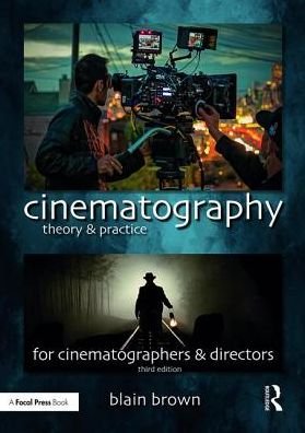 Cover for Blain Brown · Cinematography: Theory and Practice: Image Making for Cinematographers and Directors (Pocketbok) [3 New edition] (2016)