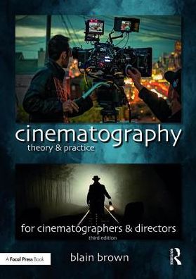 Cover for Blain Brown · Cinematography: Theory and Practice: Image Making for Cinematographers and Directors (Pocketbok) [3 New edition] (2016)