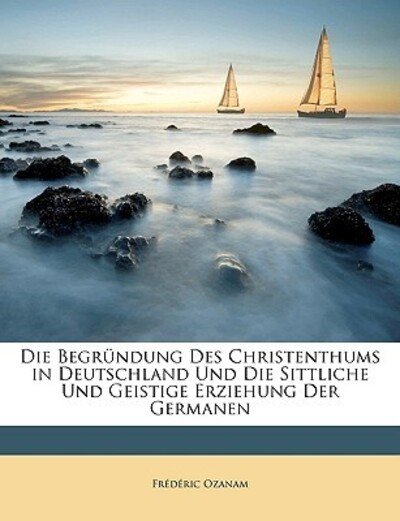 Cover for Ozanam · Die Begründung Des Christenthums (Book)