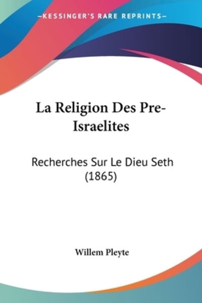 Cover for Willem Pleyte · La Religion Des Pre-Israelites (Paperback Book) (2010)