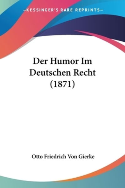 Cover for Otto Friedrich Von Gierke · Der Humor Im Deutschen Recht (1871) (Paperback Book) (2010)