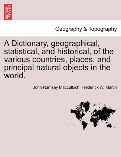 Cover for John Ramsay MacCulloch · A Dictionary, Geographical, Statistical, and Historical, of the Various Countries, Places, and Principal Natural Objects in the World. (Paperback Book) (2011)
