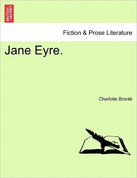 Jane Eyre. - Charlotte Bronte - Books - British Library, Historical Print Editio - 9781241222925 - March 17, 2011