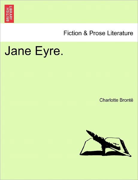 Jane Eyre. - Charlotte Bronte - Kirjat - British Library, Historical Print Editio - 9781241222925 - torstai 17. maaliskuuta 2011