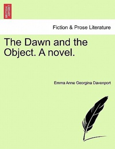 Cover for Emma Anne Georgina Davenport · The Dawn and the Object. a Novel. (Paperback Bog) (2011)