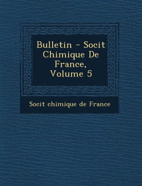 Cover for Soci T · Bulletin - Soci T Chimique De France, Volume 5 (Paperback Book) (2012)