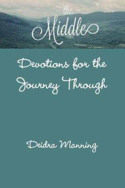 Cover for Deidra Manning · The Middle: Devotions for the Journey Through (Paperback Bog) (2013)